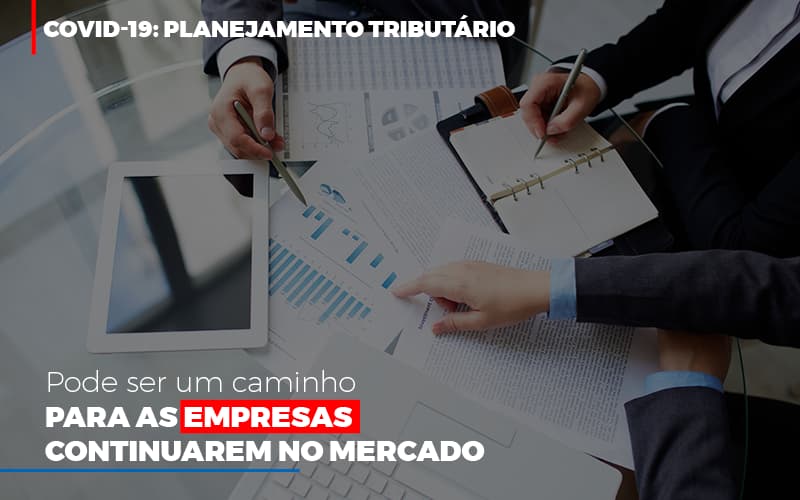 Covid 19 Planejamento Tributario Pode Ser Um Caminho Para Empresas Continuarem No Mercado – Contabilidade No Itaim Paulista – SP | Abcon Contabilidade